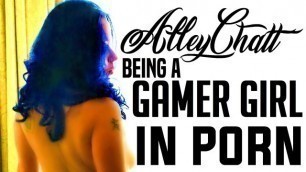 AlleyChatt 13: being a Gamer Girl in Porn